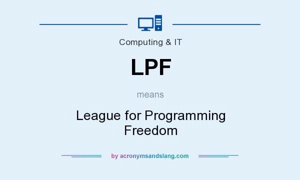 What does LPF mean? It stands for League for Programming Freedom