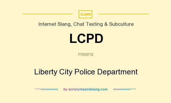 What does LCPD mean? It stands for Liberty City Police Department