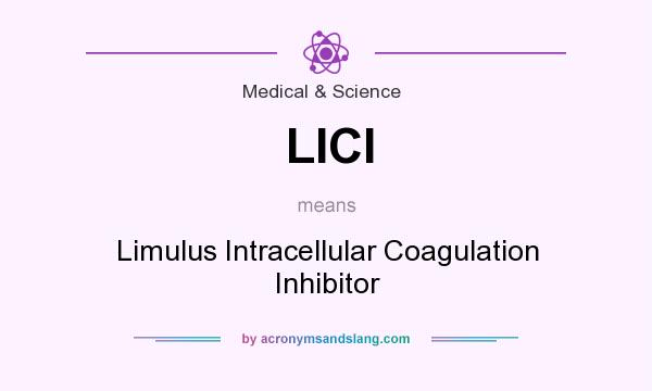 What does LICI mean? It stands for Limulus Intracellular Coagulation Inhibitor