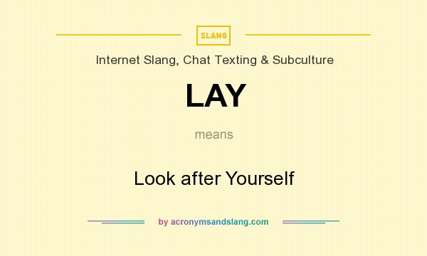What does LAY mean? It stands for Look after Yourself