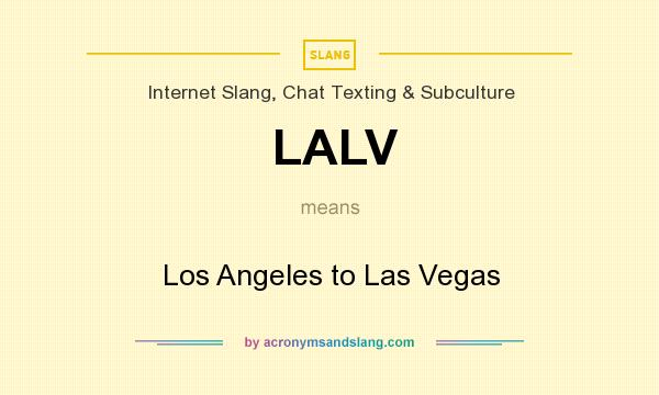 What does LALV mean? It stands for Los Angeles to Las Vegas