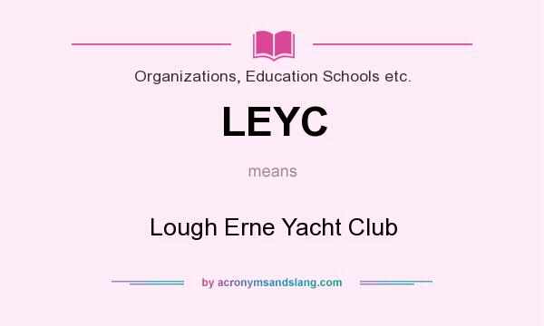 What does LEYC mean? It stands for Lough Erne Yacht Club