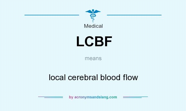 What does LCBF mean? It stands for local cerebral blood flow