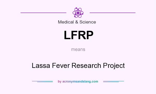 What does LFRP mean? It stands for Lassa Fever Research Project