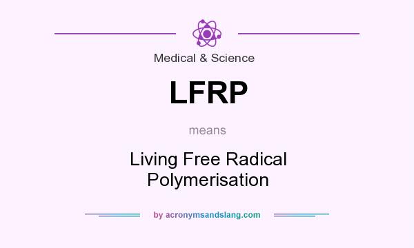 What does LFRP mean? It stands for Living Free Radical Polymerisation