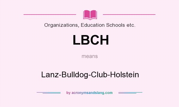 What does LBCH mean? It stands for Lanz-Bulldog-Club-Holstein