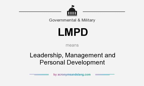 What does LMPD mean? It stands for Leadership, Management and Personal Development