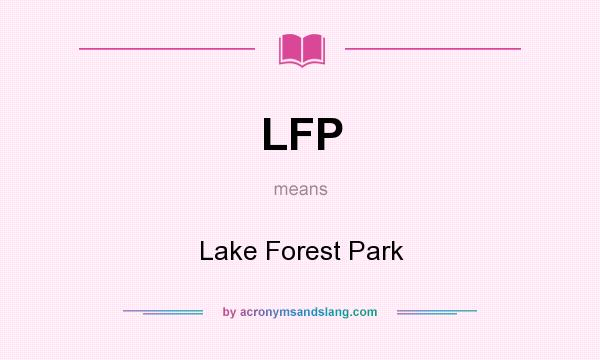 What does LFP mean? It stands for Lake Forest Park