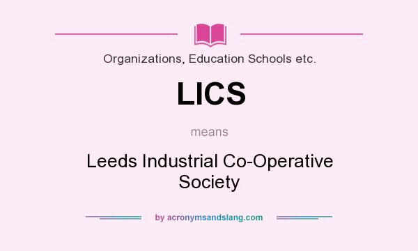 What does LICS mean? It stands for Leeds Industrial Co-Operative Society