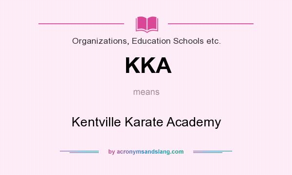 What does KKA mean? It stands for Kentville Karate Academy