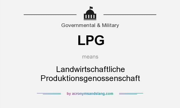 What does LPG mean? It stands for Landwirtschaftliche Produktionsgenossenschaft