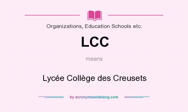 What does LCC mean? It stands for Lycée Collège des Creusets