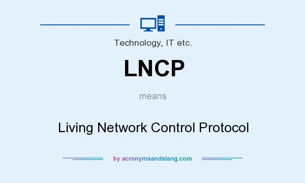 What does LNCP mean? It stands for Living Network Control Protocol