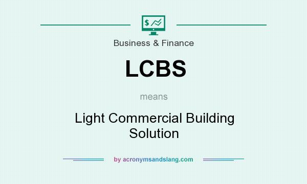 What does LCBS mean? It stands for Light Commercial Building Solution