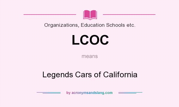 What does LCOC mean? It stands for Legends Cars of California