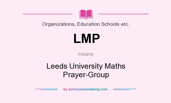What does LMP mean? It stands for Leeds University Maths Prayer-Group