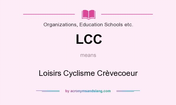 What does LCC mean? It stands for Loisirs Cyclisme Crèvecoeur