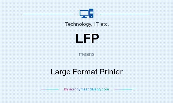 What does LFP mean? It stands for Large Format Printer