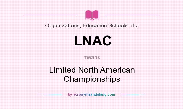 What does LNAC mean? It stands for Limited North American Championships