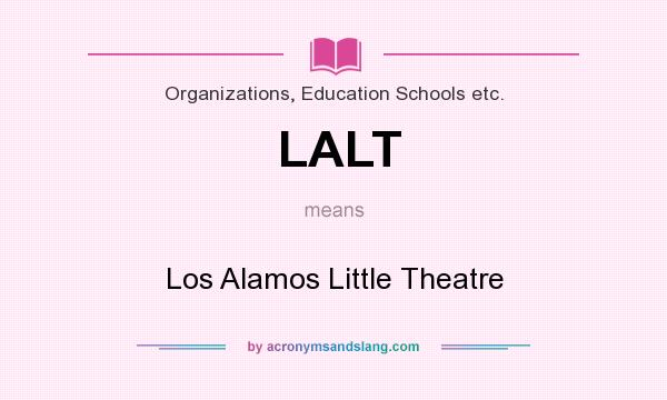 What does LALT mean? It stands for Los Alamos Little Theatre