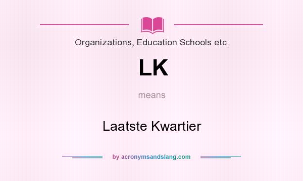 What does LK mean? It stands for Laatste Kwartier