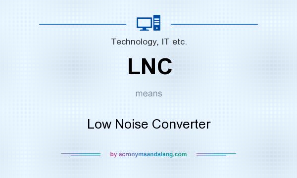 What does LNC mean? It stands for Low Noise Converter
