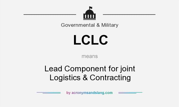 What does LCLC mean? It stands for Lead Component for joint Logistics & Contracting