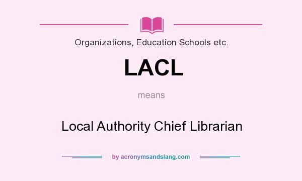 What does LACL mean? It stands for Local Authority Chief Librarian