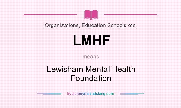 What does LMHF mean? It stands for Lewisham Mental Health Foundation
