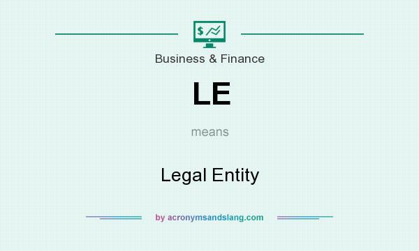 What does LE mean? It stands for Legal Entity