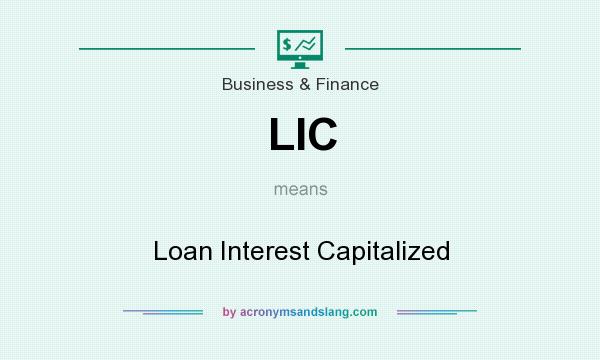 What does LIC mean? It stands for Loan Interest Capitalized