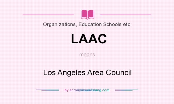What does LAAC mean? It stands for Los Angeles Area Council