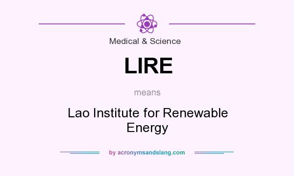 What does LIRE mean? It stands for Lao Institute for Renewable Energy