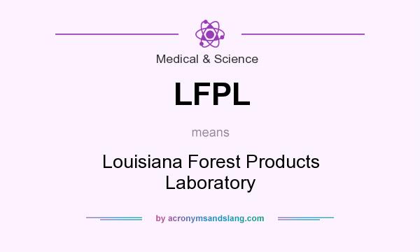 What does LFPL mean? It stands for Louisiana Forest Products Laboratory