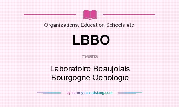What does LBBO mean? It stands for Laboratoire Beaujolais Bourgogne Oenologie