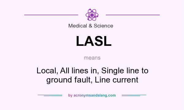 What does LASL mean? It stands for Local, All lines in, Single line to ground fault, Line current