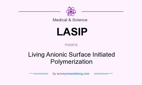 What does LASIP mean? It stands for Living Anionic Surface Initiated Polymerization