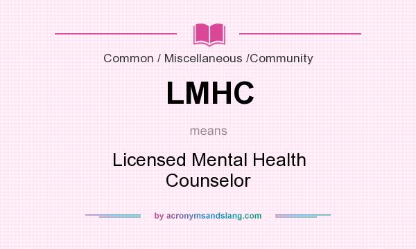 What does LMHC mean? It stands for Licensed Mental Health Counselor