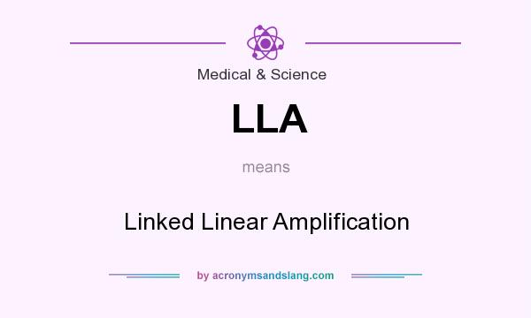 What does LLA mean? It stands for Linked Linear Amplification