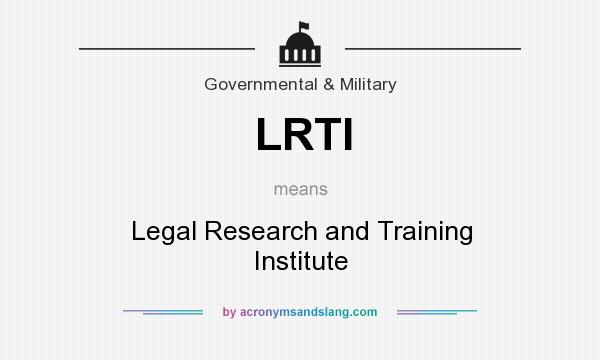What does LRTI mean? It stands for Legal Research and Training Institute