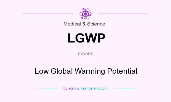 What does LGWP mean? It stands for Low Global Warming Potential