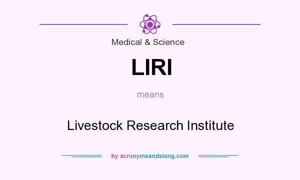 What does LIRI mean? It stands for Livestock Research Institute