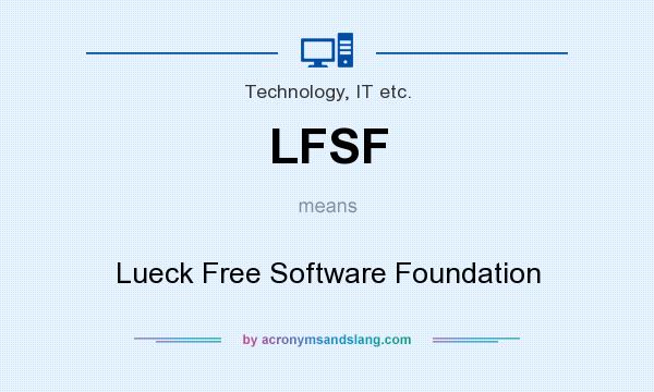 What does LFSF mean? It stands for Lueck Free Software Foundation