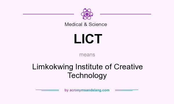 What does LICT mean? It stands for Limkokwing Institute of Creative Technology