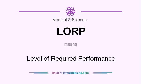 What does LORP mean? It stands for Level of Required Performance