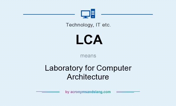 What does LCA mean? It stands for Laboratory for Computer Architecture