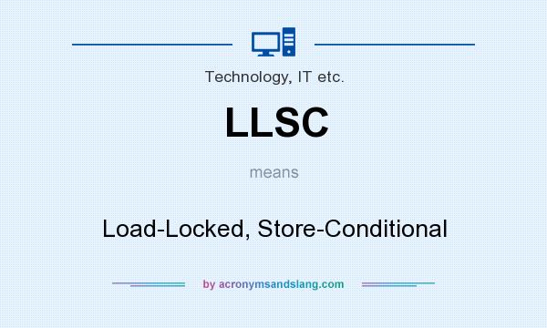 What does LLSC mean? It stands for Load-Locked, Store-Conditional