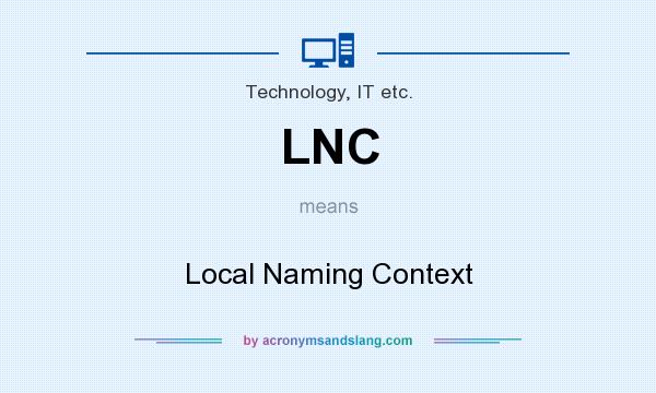 What does LNC mean? It stands for Local Naming Context