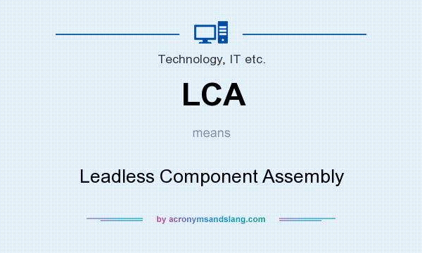 What does LCA mean? It stands for Leadless Component Assembly