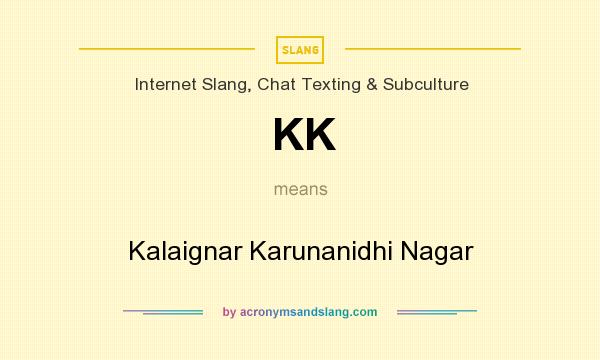 What does KK mean? It stands for Kalaignar Karunanidhi Nagar